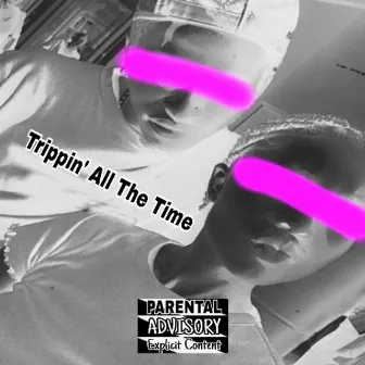 Trippin' All The Time by V.B33ZY