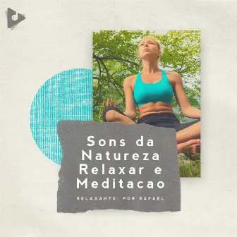 Sons da Natureza Relaxar e Meditação by Relaxante: Por Rafael