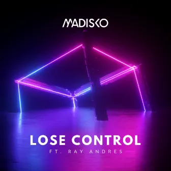 Lose Control by MADISKO