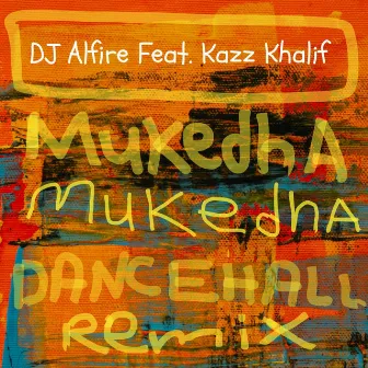 Mukedha (Dancehall Remix) by DJ Alfire