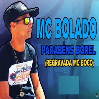 Parabéns Borel (Regravada Mc Boco) by Mc Bolado