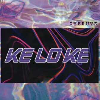 Ke lo Ke by Cheruve