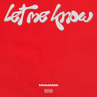 Let Me Know by Mogambo