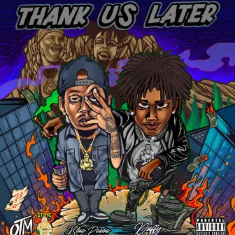 Thank Us Later by OTM