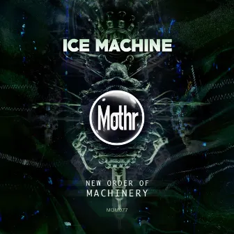 New Order Of Machinery by Ice Machine