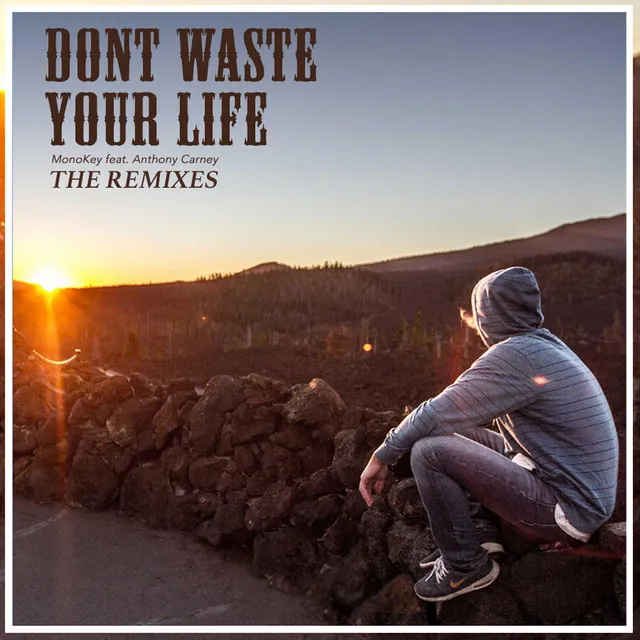 Don't Waste Your Life (Flatfoot Jones Remix)