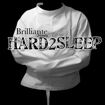 Hard 2 Sleep by Brilliante Jones