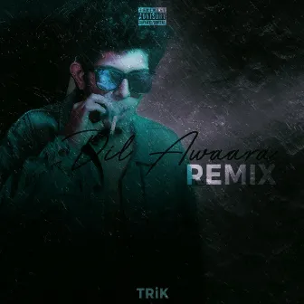 Dil Awaara [TRiK Remix] by TRiK