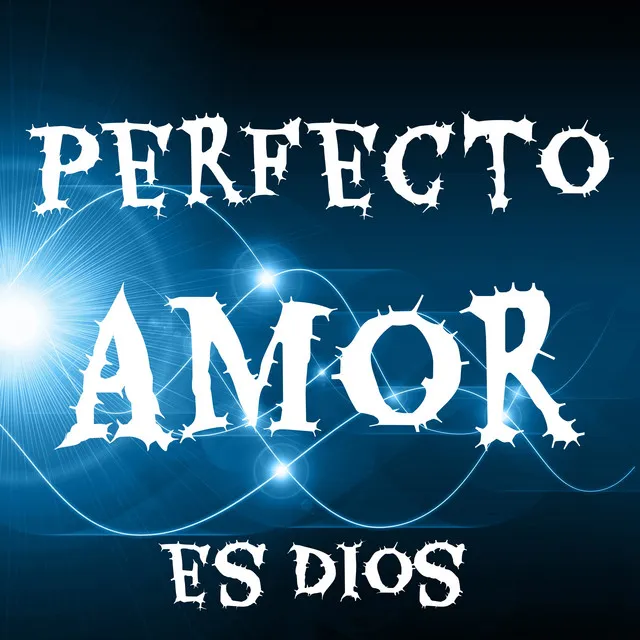 Perfecto Amor Es Dios