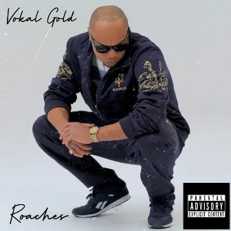 Roaches by Vokal Gold