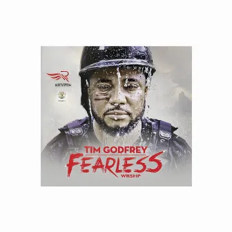 Fearless Wrshp by Tim Godfrey