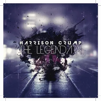 THE LEGENDARY by Harrison Crump