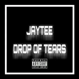 Drop of Tears by Jaytee