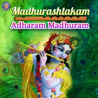 Madhurashtakam Adharam Madhuram by Abhilasha Chellam