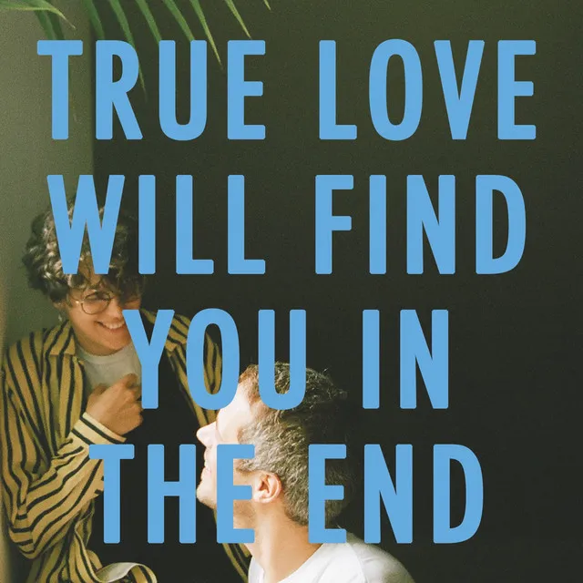 True Love Will Find You In The End