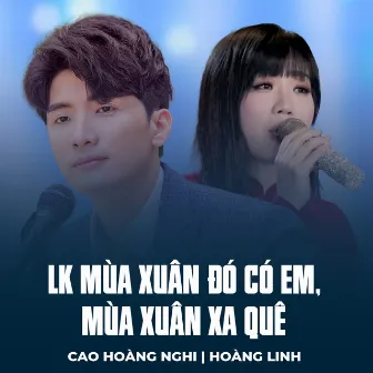 LK Mùa Xuân Đó Có Em, Mùa Xuân Xa Quê by Hoàng Linh