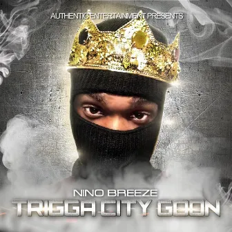 Trigga City Goon by Nino Breeze