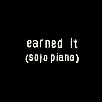 Earned It (Solo Piano) by Stephan Moccio