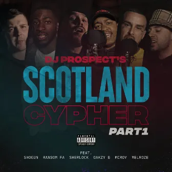 Scotland Cypher Pt. 1 (feat. Shogun, Ransom FA, Sherlock, Oakzy B, McRoy & Melroze) by Shogun