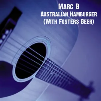 Australian Hamburger (With Fosters Beer) by Marc B.