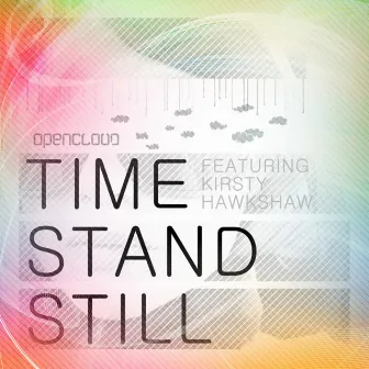 Time Stand Still by Opencloud