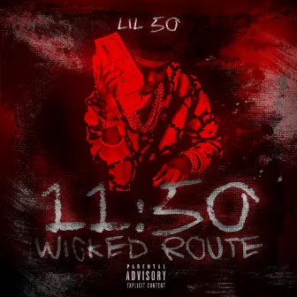 11:50 Wicked Route by Lil 50