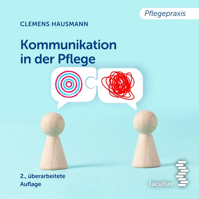 Kommunikation in der Pflege (Grundlagen für die Praxis)