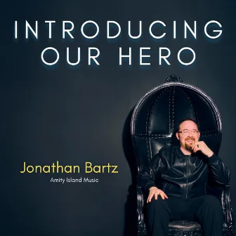 Introducing Our Hero by Jonathan Bartz