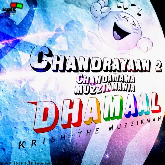 Chandrayaan 2 Chandamama Muzzikmania Dhamaal by Krish The Muzzikman