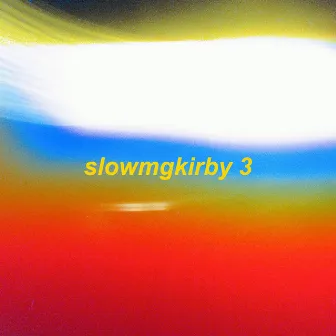 slowmgkirby 3 (slowed + reverb) by omgkirby