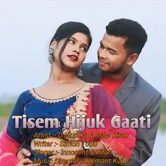 Tisem Hijuk Gaati by Asha Kiran