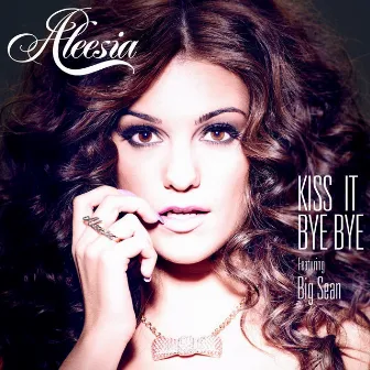 Kiss It Bye Bye (feat. Big Sean) by Aleesia