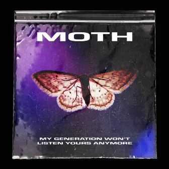 My Generation Won't Listen Yours Anymore by Moth