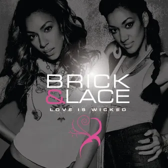 Love Is Wicked by Brick & Lace