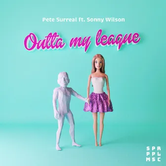 Outta my league by Pete Surreal