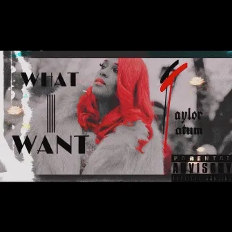 What I Want by Taylor Tatum