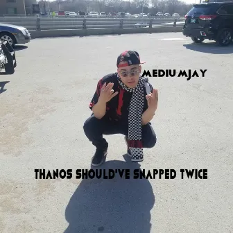 Thanos Should've Snapped Twice by Mediumjay