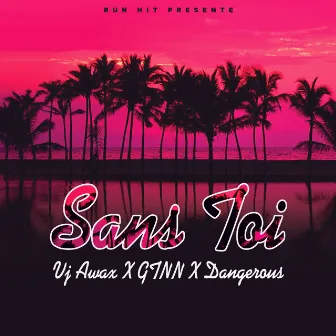 Sans toi by VJ Awax