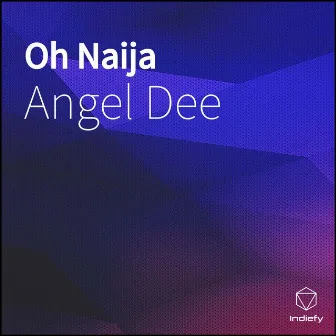 Oh Naija by Angel Dee