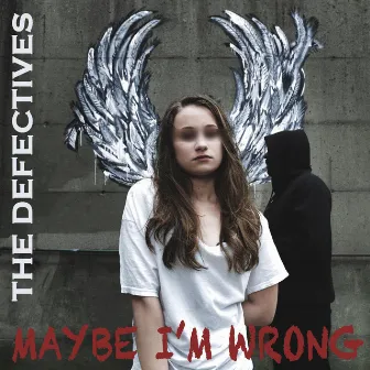 Maybe I'm Wrong by The Defectives