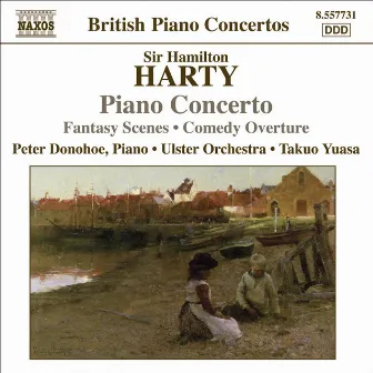 Harty: Comedy Overture (A) / Piano Concerto / Fantasy Scenes by Hamilton Harty