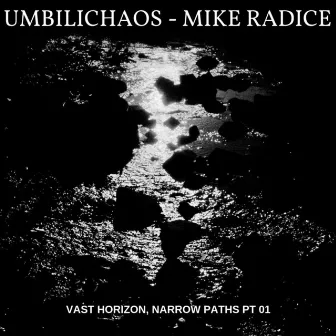 Vast Horizon, Narrow Paths Pt. 01 by Mike Radice