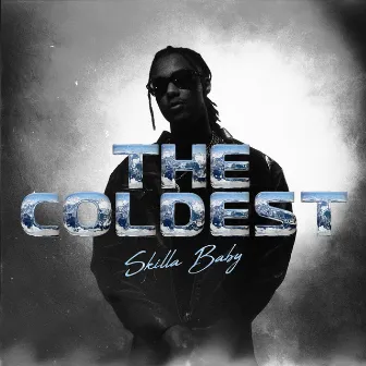 The Coldest by Skilla Baby