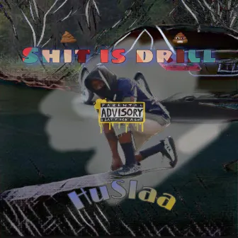 Shit Is Drill by HuSlaa