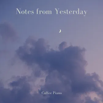 Notes from Yesterday by Coffee Piano