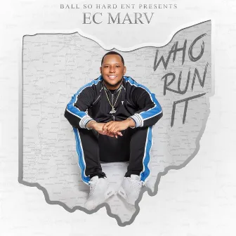 Who Run It by Ec Marv