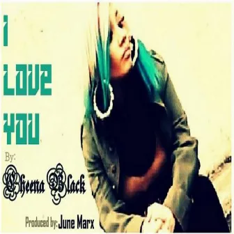 I Love You by Cheena Black