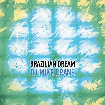 Brazilian Dream by DJ Mike Crane