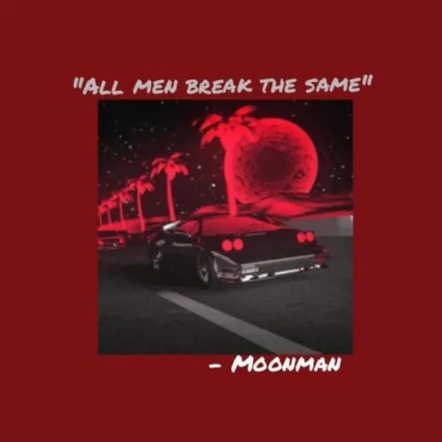 All Men Break The Same - ''All Girls Are The Same'' reimagined