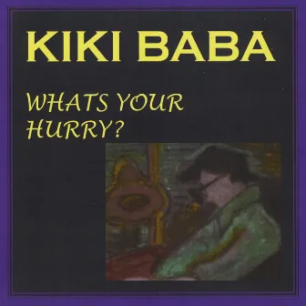 What's Your Hurry? by Kiki Baba